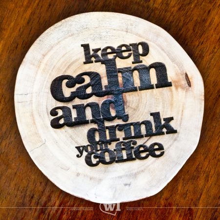 Keep calm and drink your coffee - wooden coaster