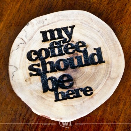 My coffee should be here - drewniana podkładka